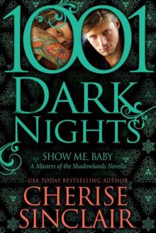 Show Me, Baby: A Masters of the Shadowlands Novella (1001 Dark Nights)