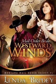 Mail Order Bride: Westward Winds (Montana Mail Order Brides: Book 1)