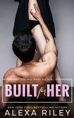 Built for Her by Alexa Riley